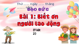 Giáo án điện tử  Đạo Đức  4 KNTT -  Kết Nối Tri Thức:  Bài 1 Biết ơn người lao động.