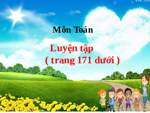 Giáo án điện tử Toán 5 Cánh diều: Luyện tập trang 171