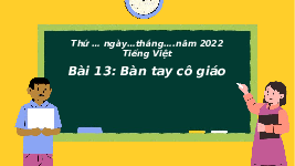Giáo án điện tử Tiếng Việt 3 Tập 1 Bài 13 Kết nối tri thức: Bài tay cô giáo - Viết
