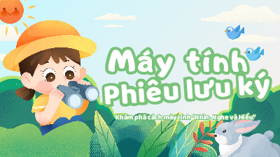 Máy tính phiêu lưu ký |Tài liệu dạy học môn Công nghệ số ở bậc Tiểu học. Tự biên soạn