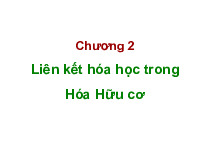 Chương 2: Liên kết hóa học trong Hóa Hữu cơ | Bài giảng môn Hóa hữu cơ | Đại học Bách khoa hà nội