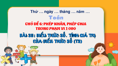 Chủ đề 6 - Bài 38: Biểu thức số. Tính giá trị của biểu thức số (Tiết 3) | Bài giảng PowerPoint Toán 3 | Kết nối tri thức
