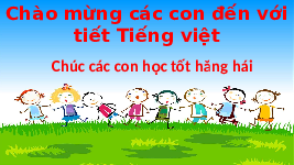 Giáo án điện tử Tiếng việt 1 bài 47 Chân trời sáng tạo: Học vần: om, op