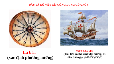 Giáo án điện tử Lịch Sử 7 KNTT - Bài 2(Tiết 4,5)  Kết Nối Tri Thức: Các cuộc phát kiến địa lí và sự hình thành quan hệ sản xuất tư bản chủ nghĩa ở Tây Âu.