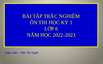 Giáo án điện tử Toán 6 Kết nối tri thức: Bài tập trắc nghiệm ôn thi học kỳ I (đề 1 + 2)