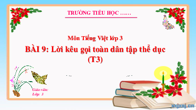Bài 9: Lời kêu gọi toàn dân tập thể dục (Tiết 3) | Bài giảng PowerPoint Tiếng Việt 3 | Kết nối tri thức