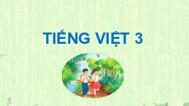 Giáo án điện tử Tiếng Việt 3 Tập 1 Bài 4 Kết nối tri thức: Lần đầu ra biển - Đọc mở rộng