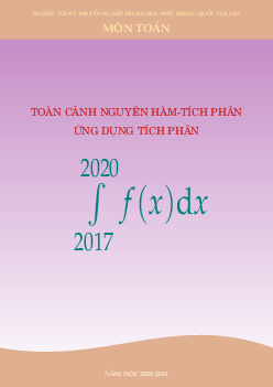 Toàn cảnh nguyên hàm – tích phân và ứng dụng trong đề thi THPT môn Toán (2017 – 2020)