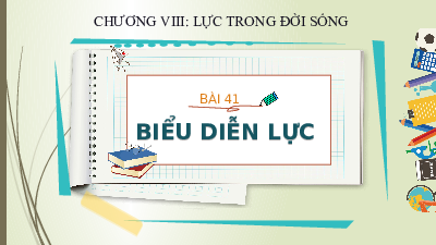 Bài 41: Biểu diễn lực | Bài giảng PowerPoint Khoa học tự nhiên 6 | Kết nối tri thức