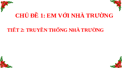 Giáo án điện tử Hoạt động trải nghiệm 6 Chủ đề 1 Kết nối tri thức: Em với nhà trường