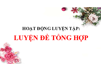 Bài 6. Buổi 6: Ôn tập tổng hợp  | môn Ngữ văn 10 | Kết nối tri thức với cuộc sống
