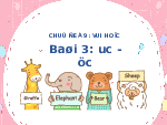 Giáo án điện tử Tiếng việt 1 bài 3 Chân trời sáng tạo: Học vần: oc, ôc