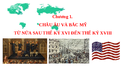 Giáo án điện tử Lịch Sử 8 KNTT - Bài 1  Kết Nối Tri Thức:  Cách mạng TS Anh và chiến tranh giành độc lập 13 thuộc địa Anh ở Bắc Mĩ.