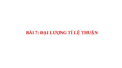Giáo án điện tử Toán 7 Bài 7 Cánh diều: Đại lượng tỉ lệ thuận