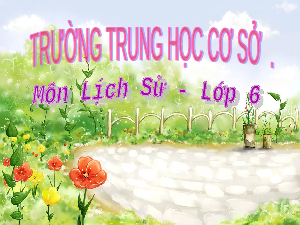 Bài 17: Cuộc đấu tranh bảo tồn và phát triển văn hóa dân tộc của người Việt | Bài giảng PowerPoint Lịch sử 6 | Kết nối tri thức