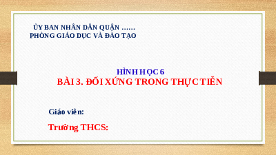 Chương 7, Bài 3: Vai trò của đối xứng trong thực tiễn | Bài giảng PowerPoint Toán 6 | Chân trời sáng tạo