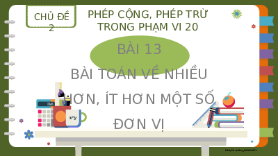 Bài 13: Bài toán về nhiều và ít hơn một đơn vị | Bài giảng PowerPoint | Toán 2 | Kết nối tri thức với cuộc sống (Cả năm)