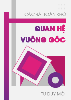 Các bài toán khó về quan hệ vuông góc