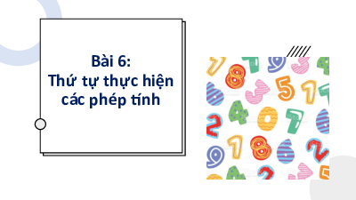 C1 - B6 - Thứ tự thực hiện phép tính - T1 | Bài giảng PowerPoint Toán 6 | Cánh diều