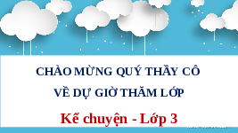 Giáo án điện tử Tiếng việt 3 Bài 12 Cánh diều: Nói và nghe: Nghe - kể: Kho báu
