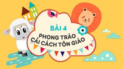 Bài giảng điện tử môn Lịch sử 7 Bài 4: Phong trào cải cách tôn giáo | Cánh diều