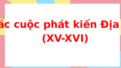 Giáo án điện tử Lịch Sử 7 KNTT - (Ngoài chương Trình Sách Giáo Khoa)  Kết Nối Tri Thức:  bài 2: các cuộc phát kiến địa lý và sự hình thành QHSX TBCN ở Tây Âu.
