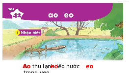 Giáo án điện tử Tiếng việt 1 bài 1 Chân trời sáng tạo: Học vần: ao, eo