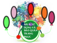 Giáo án điện tử Công nghệ 6 Bài 8 Kết nối tri thức: Sử dụng và bảo quản trang phục