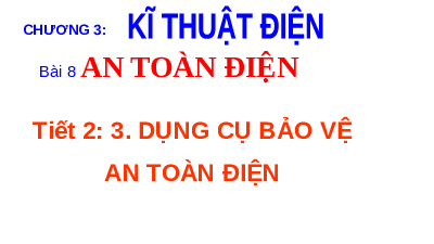 Giáo án điện tử Công nghệ 8 Bài 8 Chân trời sáng tạo: An toàn điện