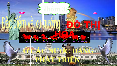 Giáo án điện tử Chuyên đề Địa lí 10 Phần III Cánh diều: Đô thị hóa ở các nước đang phát triển