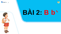 Giáo án điện tử Tiếng việt 1 bài 2 Chân trời sáng tạo: Học vần: B, b