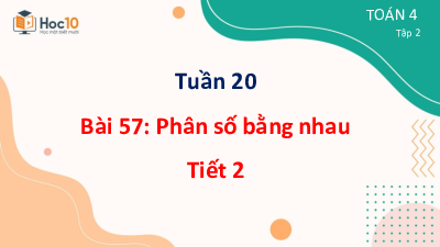 Bài giảng điện tử môn Toán 4 | Bài 57 - Phân số bằng nhau -Tiết 2 | Cánh diều