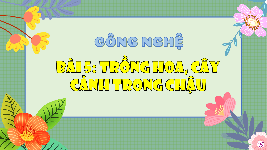 Giáo án điện tử Công Nghệ  4 KNTT -  Kết Nối Tri Thức:  bài 5 tiết 1.