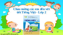 Giáo án điện tử Tiếng Việt 2 Tập 1 Bài 1 Kết nối tri thức: Tôi là học sinh lớp 2