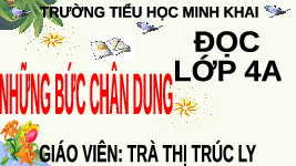 Giáo án điện tử Tiếng Việt 4 Tập Đọc Chân trời sáng tạo: Những bức chân dung