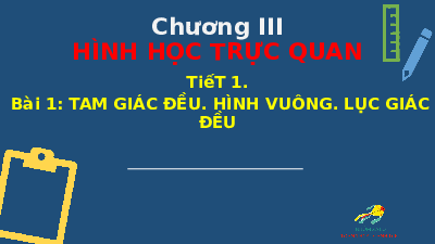 Giáo án điện tử Toán 6 Bài 1 Cánh diều: Tam giác đều. Hình vuông. Lục giác đều (tiết 1)