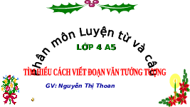 Giáo án điện tử Tiếng Việt 4 Tuần 10 Viết: Tìm hiểu cách viết đoạn văn nêu ý kiến
