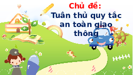Giáo án điện tử Đạo đức 3 Bài 2 Tiết 1 Chân trời sáng tạo: An toàn khi đi trên các phương tiện giao thông
