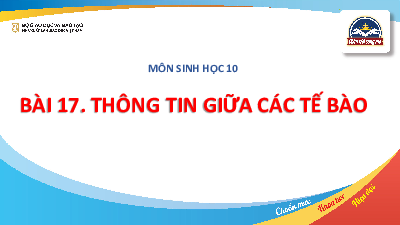 Bài 17: Thông tin giữa các tế bào | Bài giảng PowerPoint môn Sinh học 10 | Chân trời sáng tạo