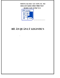 Đồ án Logistics và quản lý chuỗi cung ứng "Quản lý Logistics" | Đại học Xây dựng Hà Nội