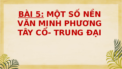 Giáo án điện tử Lịch sử 10 Bài 7 Cánh diều: Một số nền văn minh Phương Tây