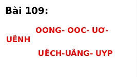 Giáo án điện tử Tiếng việt 1 bài 2 Chân trời sáng tạo: Học vấn: oong, ooc, ươ, uênh, uêch, uâng, uyp