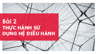 Bài 2 Chủ đề 1 | Bài giảng PowerPoint Tin học 11 Kết nối tri thức