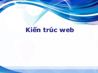 Bài giảng Kiến trúc web môn Công nghệ thông tin | Trường Đại học Công nghệ thông tin và truyền thông - Đại học Thái Nguyên