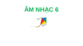 Giáo án điện tử Âm nhạc 6 Cánh diều Chủ đề 1 Bài 1: Bài Em yêu giờ học hát (Tiết 1)