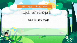 Giáo án điện tử Lịch sử và Địa lí 4 Bài 14 Chân trời sáng tạo: Ôn tập