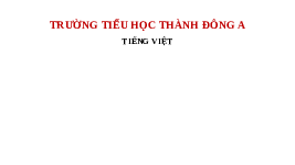 Giáo án điện tử Tiếng việt 1 bài 2 Chân trời sáng tạo: Học vần: Em, êm