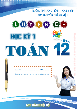 Luyện đề kiểm tra cuối học kì 1 môn Toán 12 – Nguyễn Hoàng Việt