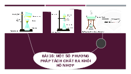 Giáo án điện tử Khoa học tự nhiên 6 bài 16 Chân trời sáng tạo : Một số phương pháp tách chất ra khỏi hỗn hợp