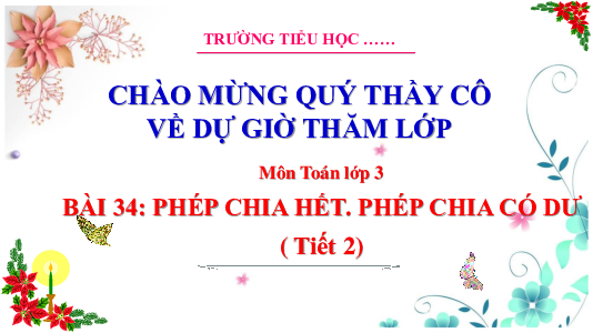 Bài 34: Phép chi hết, phép chia có dư (Tiết 2) | Bài giảng PowerPoint Toán 3 | Cánh Diều